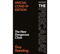 The Precariat: The New Dangerous Class SPECIAL COVID-19 EDITION