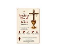 The Precious Blood of Jesus Novena: Deep Spiritual Cleansing Protection and Deliverance Prayers