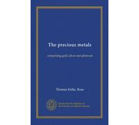 The precious metals: comprising gold, silver and platinum