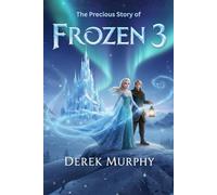 The Precious Story of Frozen 3