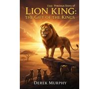 The Precious Story of The Lion King: The Gift of the Kings