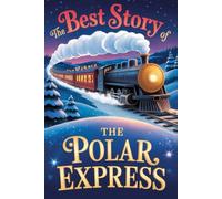 The Precious Story Of The Polar Express