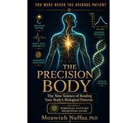 The Precision Body: The New Science of Reading Your Body’s Biological Patterns