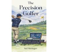 The Precision Golfer: A high performance system for ADHD and high-capacity minds