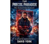 The Precog Paradox: When the Future Frames the Innocent (The Rogue Protocols)