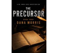 The Precursor: A Dr. Mara Voss Mystery: Book Four (The Dr. Mara Voss Investigations)