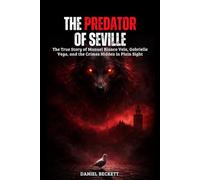 The Predator of Seville: The True Story of Manuel Blanco Vela, Gabrielle Vega, and the Crimes Hidden in Plain Sight