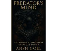 the Predator’s Mind: Psychological Warfare for Everyday Power (Dark Psychology)