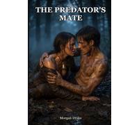 The Predator's Mate: Primal Play Hunter and Prey Romance - A Dark Enemies to Lovers Erotica of Rivals, the Chase & Claiming (Explicit). The Hunting Ground Book 4.