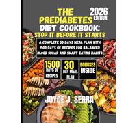 The Prediabetes Diet Cookbook: Stop It Before It Starts: A Complete 30 Days Meal Plan with 1500 Days of Recipes for Balanced Blood Sugar and Smart Eating Habits