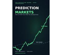 The Prediction Markets Playbook: How to Turn What You Already Know Into Money on Kalshi, Polymarket, and Beyond
