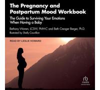 The Pregnancy and Postpartum Mood Workbook: The Guide to Surviving Your Emotions When Having a Baby