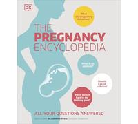 The Pregnancy Encyclopedia: All Your Questions Answered