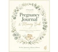 The Pregnancy Journal & Memory Book: A Guided Keepsake to Track Your Journey, Record Every Milestone, and Treasure Every Memory, from the First Test ... (A Gender-Neutral Gift for Expecting Moms)