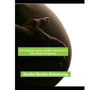 The Pregnancy Journey: Insights and Advice for Every Stage of Pregnancy