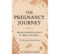 The Pregnancy Journey: Month-by-Month Guidance for Moms and Babies (The Best Gift for Baby Shower!)