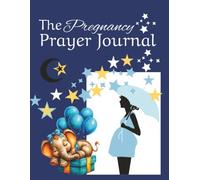 The Pregnancy Prayer Journal: Keepsake , Making Memories