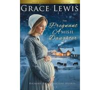 The Pregnant Amish Daughter: An Amish Christmas Romance of Mercy: 1 (Hickory Ridge Holiday Hearts)