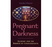 The Pregnant Darkness: Alchemy and the Rebirth of Consciousness