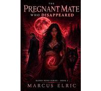 THE PREGNANT MATE WHO DISAPPEARED: Pregnant with the Alpha’s heir, she vanished-now he’s hunting what belongs to him. (Blood Bond - Book 2)