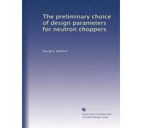 The preliminary choice of design parameters for neutron choppers