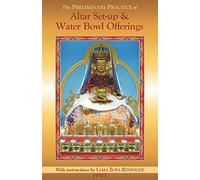 The Preliminary Practice of Altar Set-up & Water Bowl Offerings