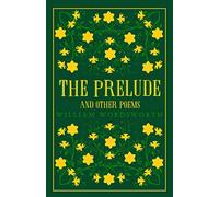 The Prelude And Other Poems: Annotated Edition (Great Poets Series)