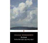 The Prelude: The Four Texts (1798, 1799, 1805, 1850)--A Parallel Text (Penguin Classics)