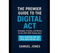 The Premier Guide to the Digital ACT: Strategies, Practice, and Review for the 20252026 Testing Years