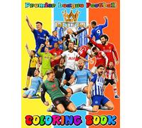 The Premier's Leagues Football coloring book for for Fan Men Women Teen Kids: 50 + Cute pages for All ages: Adults, Kids, Teens, Seniors for Stress Relief and Relaxation