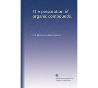 The preparation of organic compounds.
