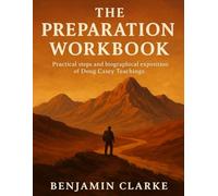 The Preparation Workbook: Practical steps and biographical exposition of Doug Casey Teachings