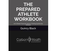 The Prepared Athlete Workbook: An 8-Week Financial Literacy Training System for Athletes (The Prepared Athlete Series)