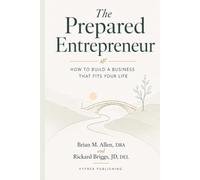 The Prepared Entrepreneur: How to Build a Business That Fits Your Life (The Entrepreneurial Freedom Series)