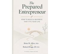 The Prepared Entrepreneur: How to Build a Business That Fits Your Life (The Entrepreneurial Freedom Series)