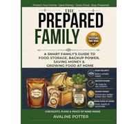 The Prepared Family: A Smart Family's Guide To Food Storage, Backup Power, Saving Money & Growing Food At Home