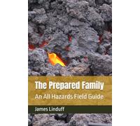 The Prepared Family: An All Hazards Field Guide
