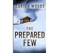 The Prepared Few: An EMP Post Apocalypse Prepper Survival Thriller: 119 (EMP Survival in a Powerless World)