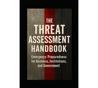 The Prepared Leader: Threat Assessment, Emergency Preparedness, and Safety for Colleges, Institutions, and Businesses