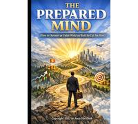 The Prepared Mind: How to Outsmart an Unfair World and Build the Life You Want (The Thriving Life)