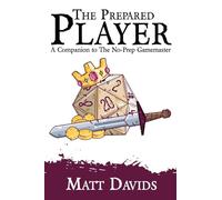 The Prepared Player: A Companion to The No-Prep Gamemaster: 2