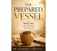 The Prepared Vessel: Book Two: A Biblical Blueprint for Consecration, Testing, and Kingdom Service (Beyond The Nine)