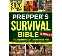 The Prepper’s Off-Grid Survival Bible: Master Food Storage, Water Security, Energy, Defense, Shelter & Bushcraft | Tactical Bug-In/Bug-Out Plans for 100% Self-Sufficiency & Long-Term Survival