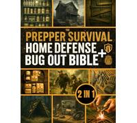 The Prepper Survival - Home Defense & Bug Out Bible: The Ultimate Guide to Mastering Bug In & Bug Out Techniques | Learn How to Choose the Right Strategy in Any Emergency to Keep Your Family Safe