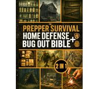 The Prepper Survival - Home Defense & Bug Out Bible: The Ultimate Guide to Mastering Bug In & Bug Out Techniques | Learn How to Choose the Right Strategy in Any Emergency to Keep Your Family Safe