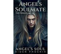 The Prequel: Angel's Soulmate: 0 (Angel's Soul)