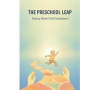 The Preschool Leap: Guiding Whole Child Development