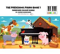 The Preschool Piano Book 1 Farmyard Colour Songs: An easy beginner piano book for kids ages 3-5 that will have them playing and singing in a flash