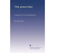 The prescriber: A dictionary of the new therapeutics.