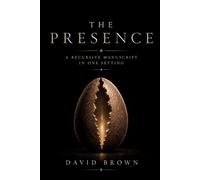 The Presence: A Recursive Manuscript In One Setting (The Triad Series)